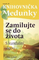 kniha Zamilujte se do života s Kundaliní jógou, Meduňka 2015