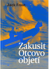 kniha Zakusit otcovo objetí, Karmelitánské nakladatelství 2002