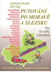 kniha Putování po Moravě a Slezsku tipy na výlety a dovolené : autoturistika, pěší turistika, cykloturistika, Montanex 2001