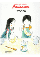 kniha Moje malé příběhy Montessori Svačina, Svojtka & Co. 2017