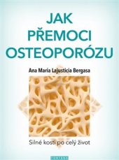 kniha Jak přemoci osteoporózu Silné kosti po celý život, Fontána 2018