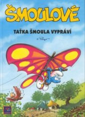 kniha Šmoulové. Taťka Šmoula vypráví - Taťka Šmoula vypráví, Egmont 2001