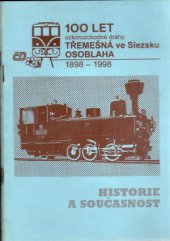 kniha 100 let úzkorozchodné dráhy Třemešná ve Slezsku-Osoblaha 1898-1998 : historie a současnost, Okresní úřad 1998