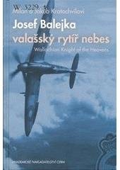 kniha Josef Balejka - valašský rytíř nebes = Josef Balejka - wallachian knight of the heavens, Akademické nakladatelství CERM 2009