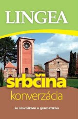 kniha Srbčina konverzácia so slovníkom a gramatikou, Lingea 2012