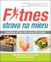 kniha Fitnes strava na mieru Správna výživa pre najlepší výkon, Slovart 2017