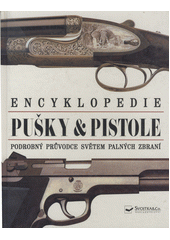 kniha Pušky & pistole podrobný průvodce světem palných zbraní, Svojtka & Co. 1999