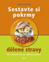 kniha Sestavte si pokrmy dělené stravy 54 x 54 pokrmů pro štíhlou postavu, Ikar 2011