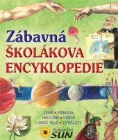 kniha Zábavná školákova encyklopedie Země, příroda, historie, umění, lidské tělo, vynálezy, Sun 2015