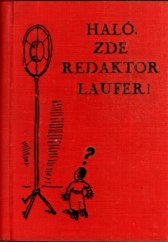 kniha Haló, zde redaktor Laufer! vzpomínky a dobrodružství sportovního hlasatele v klubech a na hříšti, ve vlaku a u mikrofonu, Orbis 1931