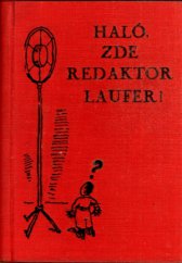 kniha Haló, zde redaktor Laufer! vzpomínky a dobrodružství sportovního hlasatele v klubech a na hříšti, ve vlaku a u mikrofonu, Orbis 1931