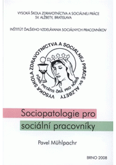 kniha Sociopatologie pro sociální pracovníky, MSD 2008