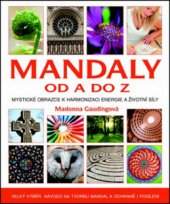 kniha Mandaly od A do Z posvátné obrazce k harmonizaci energie a životní síly, Metafora 2012