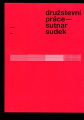 kniha Družstevní práce - Sutnar, Sudek [design, foto], Uměleckoprůmyslové museum 2006