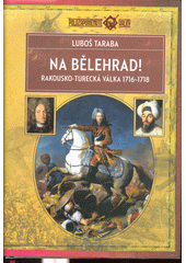kniha Na Bělehrad!  Rakousko-turecká válka 1716-1718, Epocha 2022