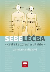 kniha Sebeléčba Cesta ke zdraví a vitalitě, Start 2017