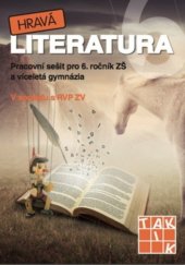 kniha Hravá literatura 6 pracovní sešit - pro 6. ročník ZŠ a víceletá gymnázia, Taktik 2016