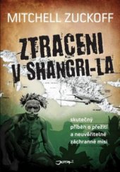 kniha Ztraceni v Shangri-la skutečný příběh o přežití a neuvěřitelné záchranné misi, Jota 2012