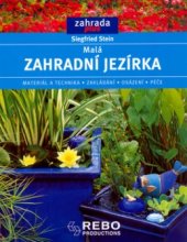 kniha Malá zahradní jezírka materiál a technika, zakládání, osázení, péče, Rebo 2004