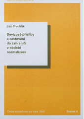 kniha Devizové přísliby a cestování do zahraničí v období normalizace, Ústav pro soudobé dějiny AV ČR 2012