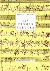 kniha Jan Dismas Zelenka příběh života a tvorby českého skladatele vrcholného baroka, Nakladatelství AMU 2006