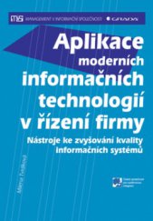kniha Aplikace moderních informačních technologií v řízení firmy nástroje ke zvyšování kvality informačních systémů, Grada 2008