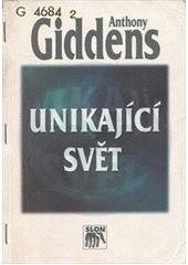 kniha Unikající svět jak globalizace mění náš život, Sociologické nakladatelství 2000