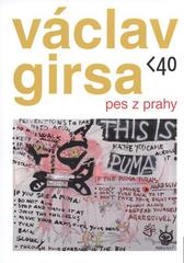 kniha Václav Girsa pes z Prahy : [GVUN - Kabinet, kresby, grafiky a fotografie, 30.7.-29.8.2010, Galerie výtvarného umění 2010