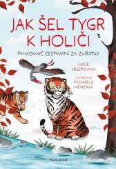kniha Jak šel tygr k holiči Pohádkové cestování za zvířátky, Fragment 2024
