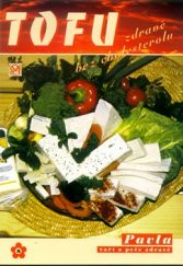 kniha Tofu vaříme zdravě a bez cholesterolu, Pavla Momčilová - Medica Publishing 2001