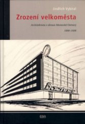 kniha Zrození velkoměsta architektura v obraze Moravské Ostravy 1890-1938, ERA 2003