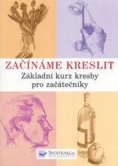 kniha Začínáme kreslit základní kurz kresby pro začátečníky, Svojtka & Co. 2005