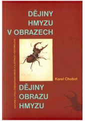 kniha Dějiny hmyzu v obrazech dějiny obrazu hmyzu : historie a vývoj zobrazování hmyzu a ilustrace v entomologii, Pavel Mervart 2010