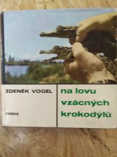 kniha Na lovu vzácných krokodýlů, Orbis 1967