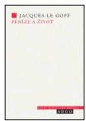 kniha Peníze a život ekonomika a zbožnost ve středověku, Argo 2005