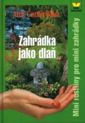 kniha Zahrádka jako dlaň mini rostliny pro mini zahrádky, Víkend  2003