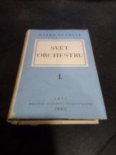 kniha Svět orchestru [Díl] 1, - Klasikové a romantikové - Průvodce tvorbou orchestrální., Orbis 1952