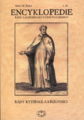 kniha Encyklopedie řádů, kongregací a řeholních společností katolické církve v českých zemích. I. díl, - Řády rytířské a křížovníci, Libri 2002