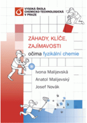 kniha Záhady, klíče, zajímavosti očima fyzikální chemie, Vydavatelství VŠCHT 2004