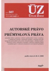 kniha Autorské právo Průmyslová práva : autorský zákon, patenty, užitné a průmyslové vzory, vynálezy a zlepšovací návrhy, ochranné známky, označení původu topografie polovodičových prvků, biotechnologie, odrůdy rostlin, plemena zvířat, patentoví zástupci, ochrana osobních úda, Sagit 2006