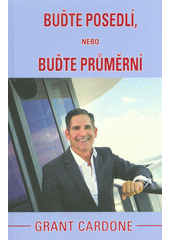 kniha Buďte posedlí, nebo buďte průměrní, Grand Cardone CEE 2018