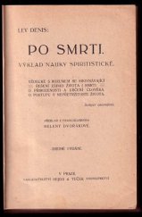 kniha Po smrti Výklad nauky spiritistické : Vědecké, s rozumem se srovnávající řešení záhad života i smrti : O přirozenosti a určení člověka : O postupu v nepřetržitosti života, Hejda a Tuček 1903