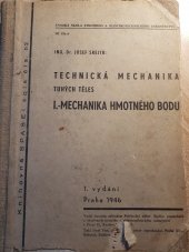 kniha Technická mechanika tuhých těles. I. [díl], - Mechanika hmotného bodu, Publikační odbor Spolku posluchačů a absolventů strojního a elektrotechnického inženýrství 1946