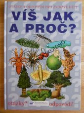 kniha Víš jak a proč? [otázky a odpovědi pro zvídavé děti], Svojtka & Co. 2007