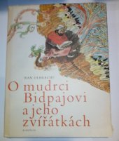 kniha O mudrci Bidpajovi a jeho zvířátkách pro čtenáře od 12 let : četba pro žáky zákl. škol, Albatros 1991