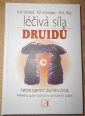 kniha Léčivá síla druidů [keltské tajemství dlouhého života : přehledný systém fyzických a spirituálních cvičení], Alternativa 2009