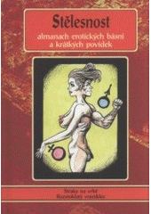 kniha Stělesnost almanach erotické poezie a krátkých povídek, Straky na vrbě 2006
