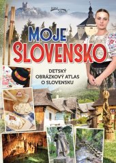 kniha Moje Slovensko Detský obrázkový atlas o Slovensku, Foni book 2024