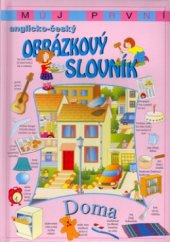 kniha Můj první anglicko-český obrázkový slovník Doma, Svojtka & Co. 2004