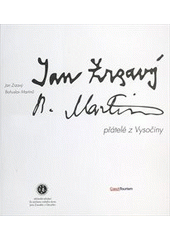 kniha Jan Zrzavý Bohuslav Martinů, přátelé z Vysočiny, Občanské sdružení Za záchranu rodného domu Jana Zrzavého v Okrouhlici 